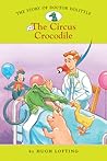 The Circus Crocodile (The Story of Doctor Dolittle #2)