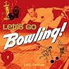 Let's Go Bowling! Let's Go Bowling!