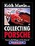 Keith Martin on Collecting Porsche