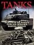 Tanks: Over 250 of the Worlds Tanks and Armored Fighting Vehicles