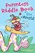 Funniest Riddle Book in the...