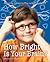 How Bright Is Your Brain?: Amazing Games to Play with Your Mind