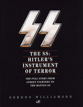 The SS: Hitler's Instrument Of Terror