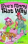 Love's Funny that Way: 800 Terrific Jokes About Romance and Relationships