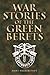 War Stories of the Green Berets