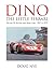 Dino, the little Ferrari: V6 and V8 racing and road cars, 1957 to 1979