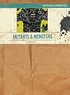 Mutants & Monsters (Mysteries Unwrapped) Mutants & Monsters (Mysteries Unwrapped)
