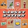 Gadget Nation: A Journey Through the Eccentric World of Invention