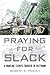 Praying for Slack: A Marine...