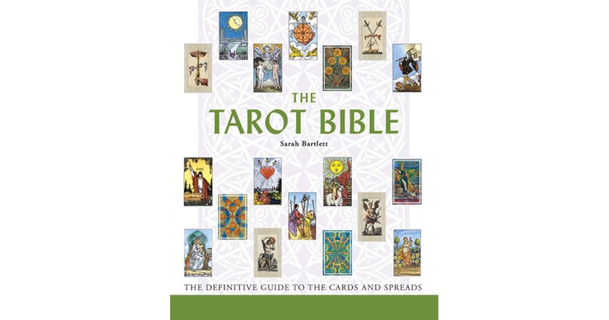 The Tarot Bible The Definitive Guide to the Cards and Spreads by Sarah
