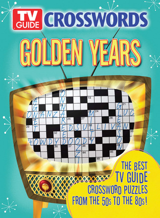 TV Guide Crosswords: Golden Years: the Best TV Guide Crossword Puzzles from the 50s to the 80s
