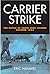 Carrier Strike: The Battle ...
