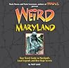 Weird Maryland by Matt Lake