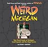 Weird Michigan: Your Travel Guide to Michigan's Local Legends and Best Kept Secrets