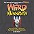 Weird Minnesota: Your Travel Guide to Minnesota's Local Legends and Best Kept Secrets