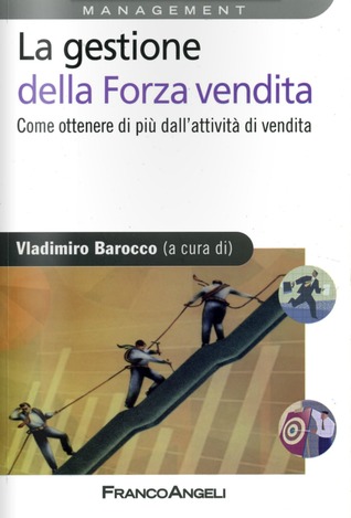 La Gestione Della Forza Vendita: Come Ottenere Di Più Dall'attività Di Vendita