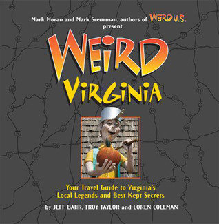 Weird Virginia: Your Travel Guide to Virginia's Local Legends and Best Kept Secrets (Hardcover)