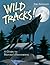 Wild Tracks!: A Guide to Nature's Footprints