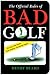 The Official Rules of Bad Golf