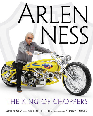 Arlen Ness: The King of Choppers (Hardcover)