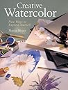 Creative Watercolor: New Ways to Express Yourself