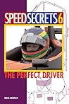 Speed Secrets 6: The Perfect Driver