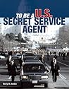 To Be a U.S. Secret Service Agent