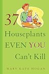 37 Houseplants Even You Can't Kill