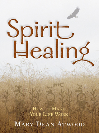 Spirit Healing: How to Make Your Life Work