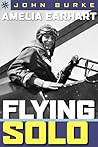 Amelia Earhart: Flying Solo Amelia Earhart: Flying Solo