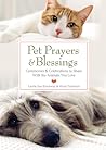 Pet Prayers & Blessings: Ceremonies & Celebrations to Share With the Animals You Love