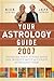 Your Astrology Guide 2007: Discover Your Future with the World's Most Accurate Astrology Team