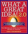 What a Great Idea!® 2.0: Unlocking Your Creativity in Business and in Life