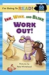 Ink, Wink, and Blink Work Out! (I'm Going to Read Series) Ink, Wink, and Blink Work Out! (I'm Going to Read Series)