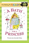 I'm Going to Read® (Level 2): A Bath for a Princess (I'm Going to Read® Series)