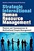 Strategic International Human Resource Management: The People Dimension of Global Business Expansion