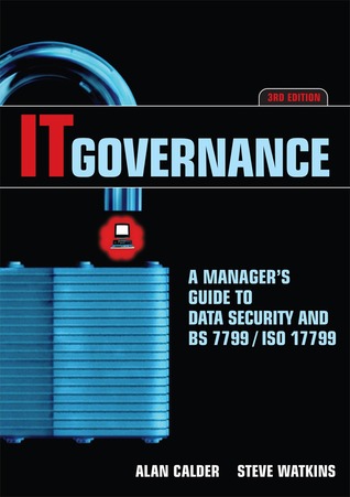 IT Governance: A Manager's Guide to Data Security and BS 7799/IS0 17799