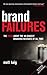 Brand Failures: The Truth a...