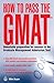 How to Pass the GMAT: Unbeatable Preparation for Success in the Graduate Management Admission Test (Elite Students Series)