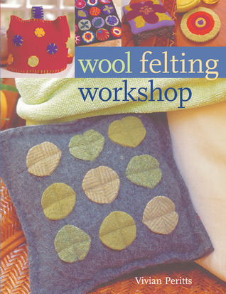 Wool Felting Workshop (Paperback)