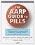 The AARP Guide to Pills: Es...