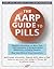 The AARP Guide to Pills by MaryAnne Hochadel