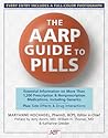 The AARP Guide to Pills: Essential Information on More Than 1,200 Prescription & Nonprescription Medications, Including Generics, Side Effects & Drug Interactions