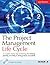 The Project Management Life Cycle: A Complete Step-by-Step Methodology for Initiating, Planning, Executing and Closing a Project Successfully