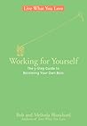 Working for Yourself: The 5-Step Guide to Becoming Your Own Boss (Live What You Love) Working for Yourself: The 5-Step Guide to Becoming Your Own Boss (Live What You Love)