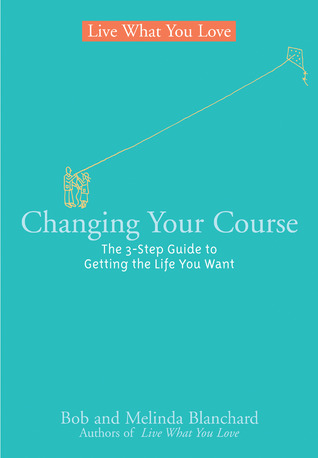 Changing Your Course: The 5-Step Guide to Getting the Life You Want