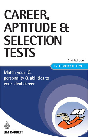 Career, Aptitude and Selection Tests: Match Your IQ, Personality and Abilities to Your Ideal Career (Paperback)