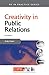 Creativity in Public Relations (PR in Practice)