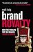 Brand Royalty by Matt  Haig Brand Royalty by Matt  Haig