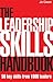 The Leadership Skills Handbook: 50 Key Skills from 1,000 Leaders